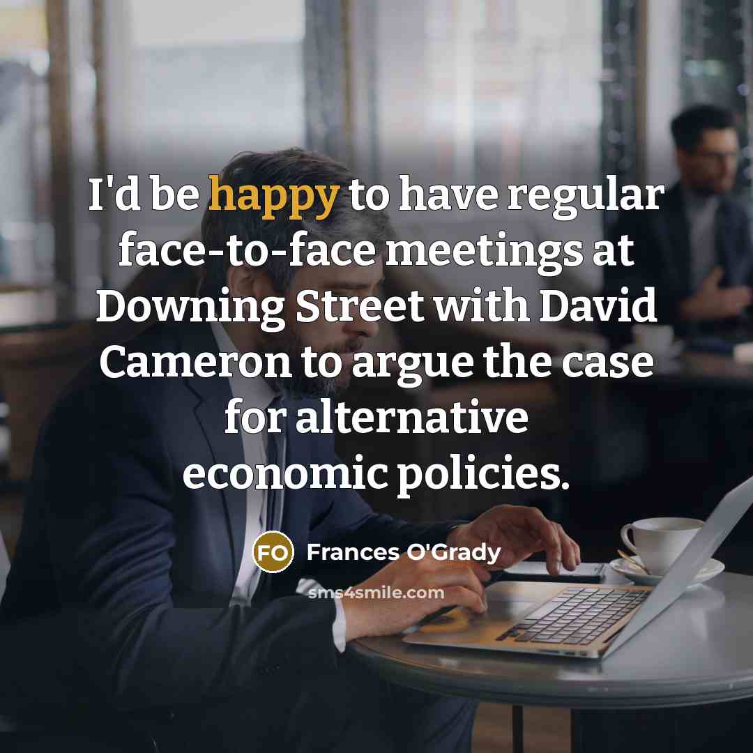 “I'd be happy to have regular face-to-face meetings at Downing…” quote by Frances O'Grady