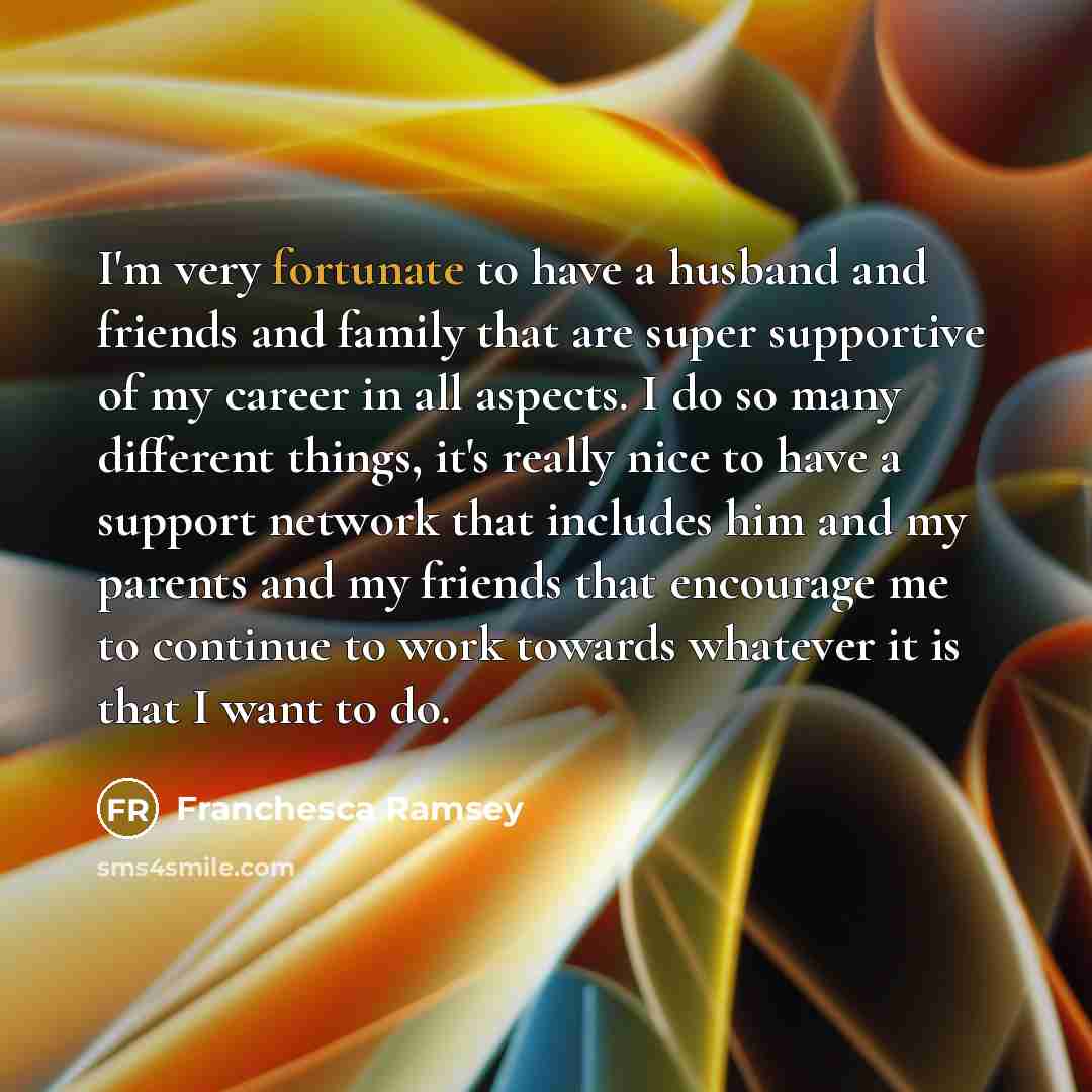 “I'm very fortunate to have a husband and friends and…” quote by Franchesca Ramsey