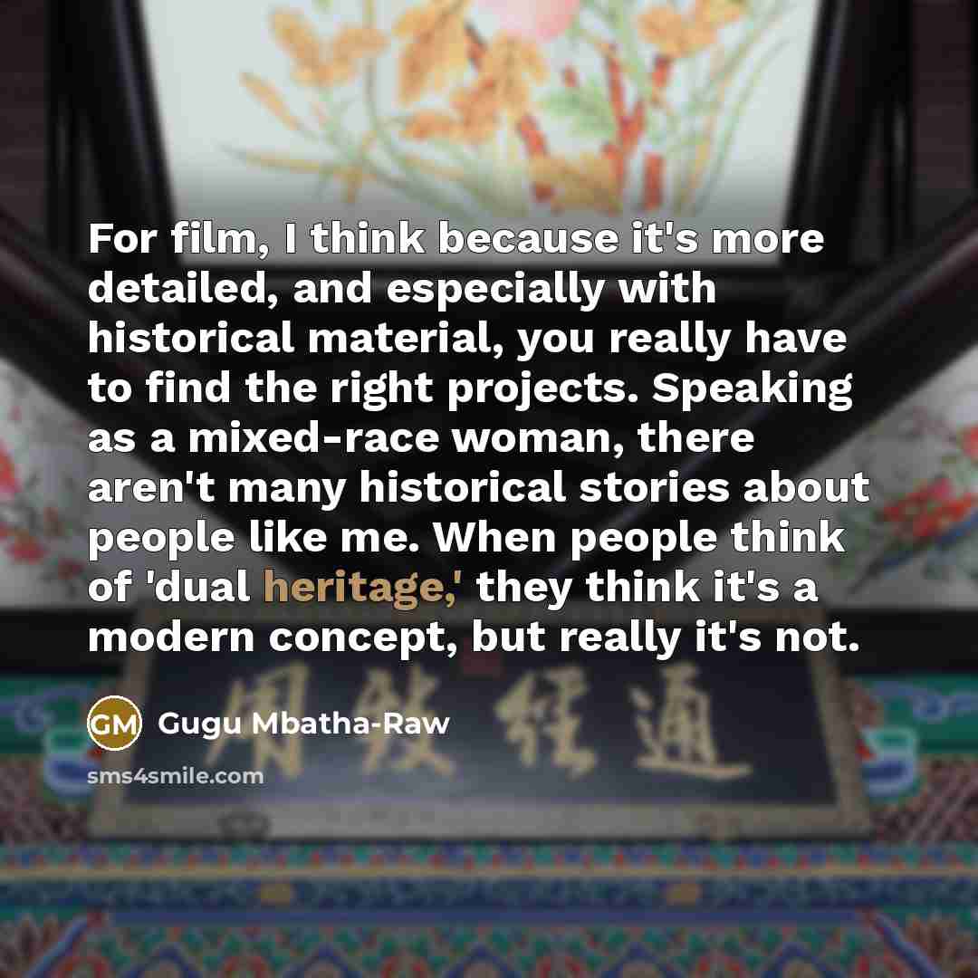“For film, I think because it's more detailed, and especially…” quote by Gugu Mbatha-Raw