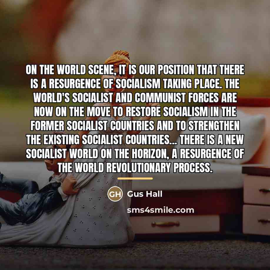 “On the world scene, it is our position that there…” quote by Gus Hall
