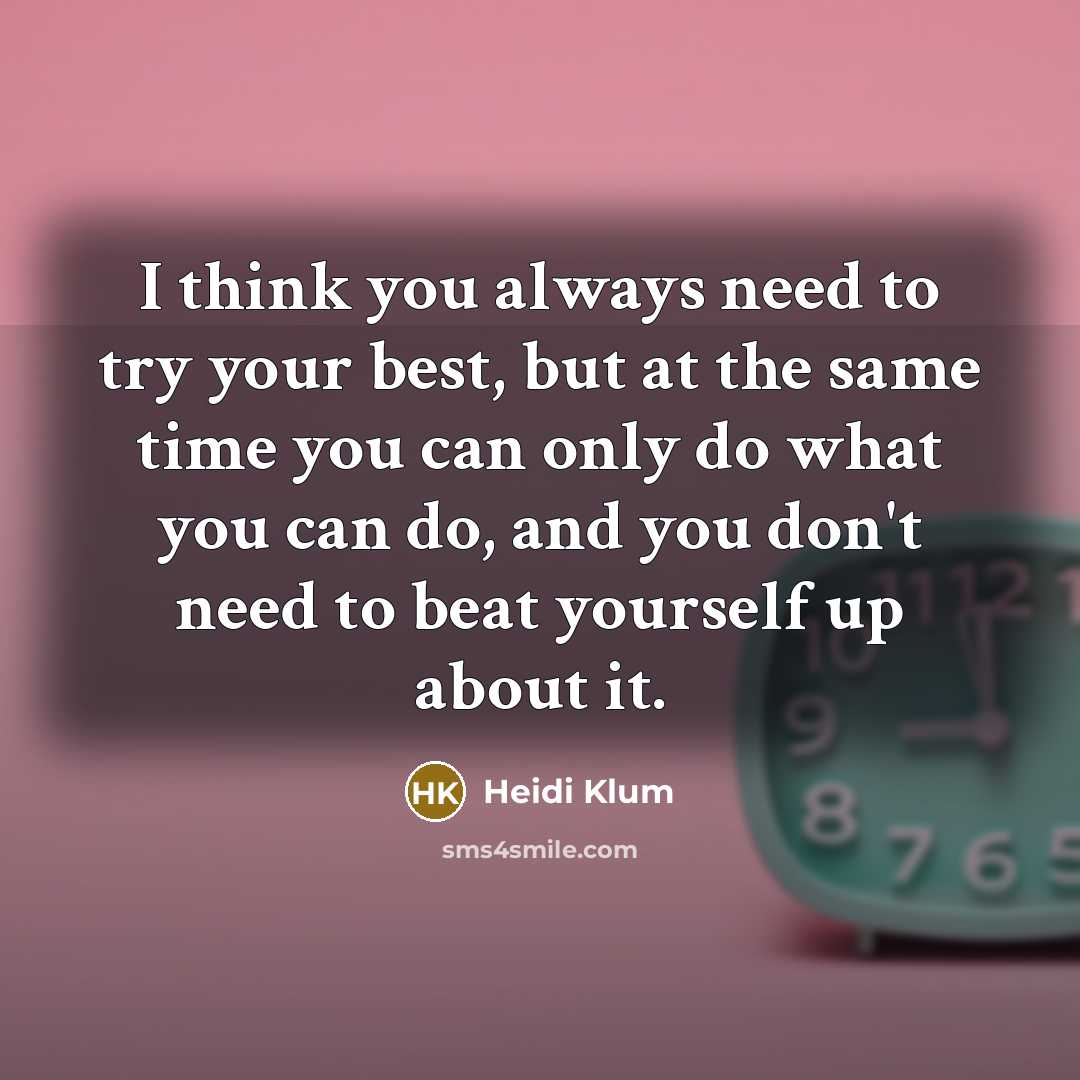 “I think you always need to try your best, but…” quote by Heidi Klum