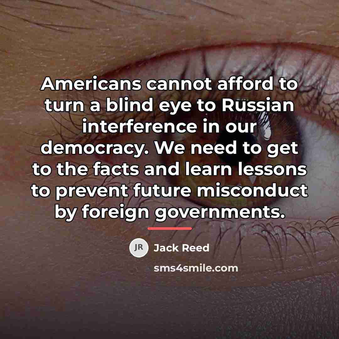 “Americans cannot afford to turn a blind eye to Russian…” quote by Jack Reed