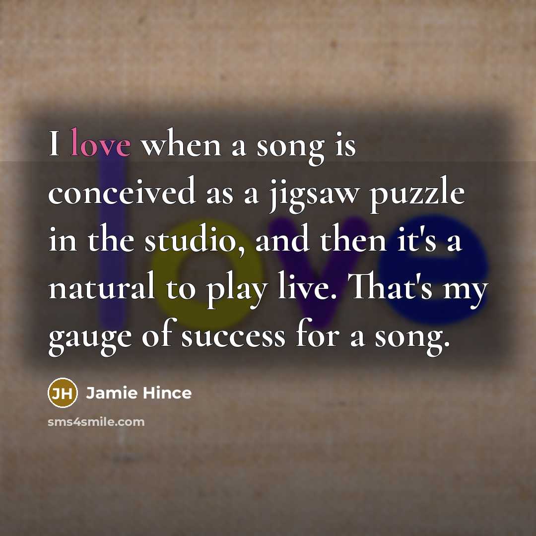 “I love when a song is conceived as a jigsaw…” quote by Jamie Hince