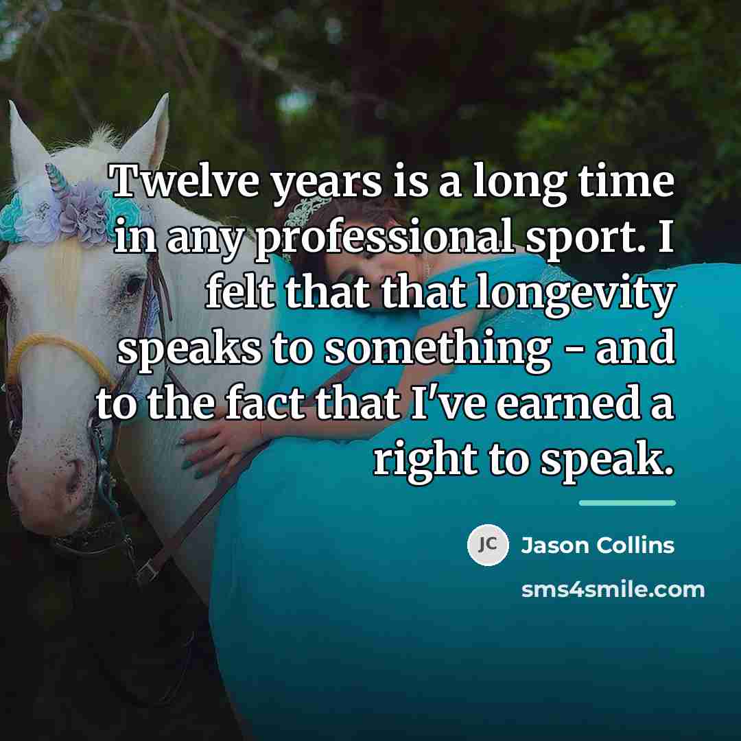 “Twelve years is a long time in any professional sport.…” quote by Jason Collins