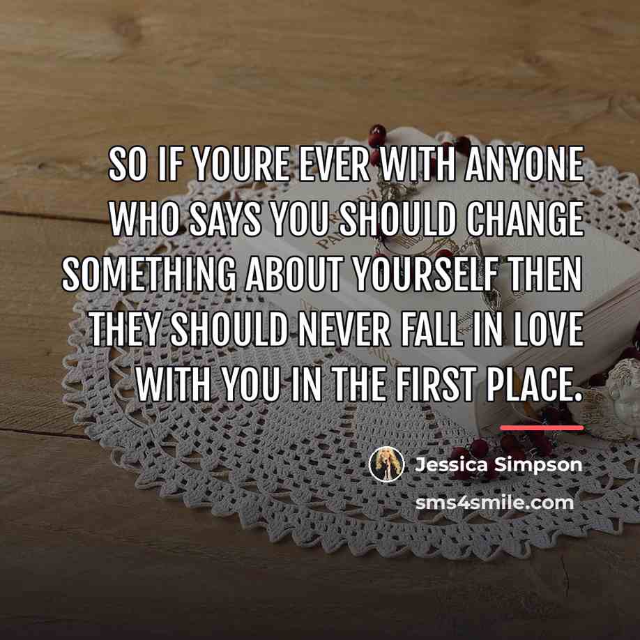“So if youre ever with anyone who says you should…” quote by Jessica Simpson