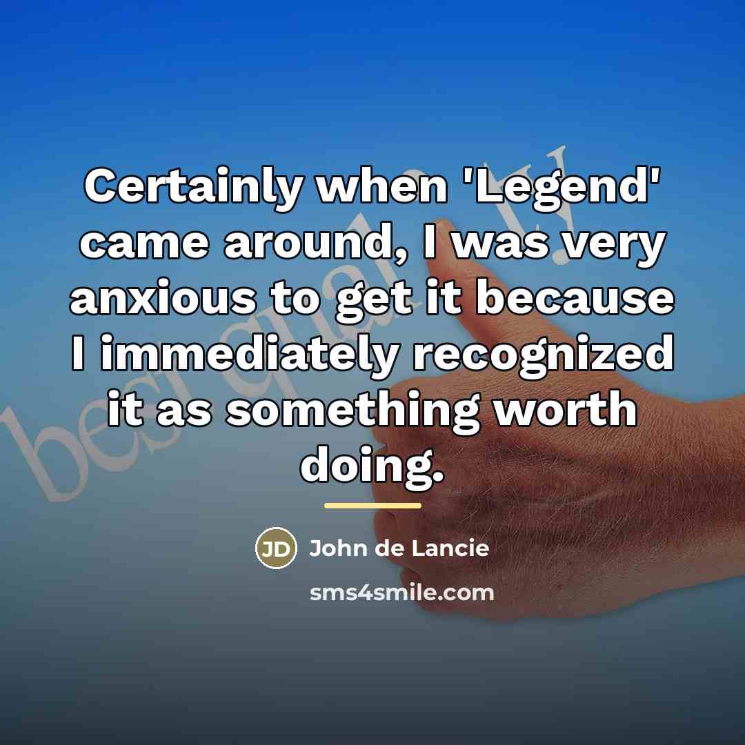 “Certainly when 'Legend' came around, I was very anxious to…” quote by John de Lancie