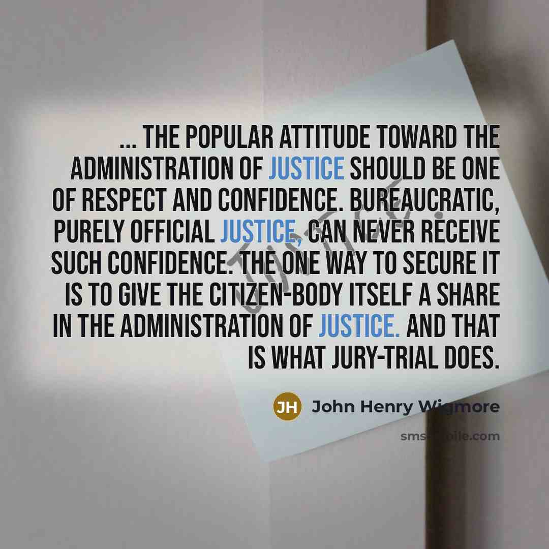 “... The popular attitude toward the administration of justice should…” quote by John Henry Wigmore