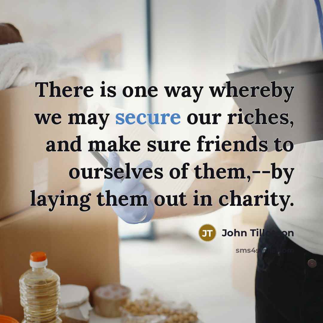 “There is one way whereby we may secure our riches,…” quote by John Tillotson
