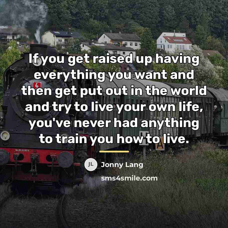 “If you get raised up having everything you want and…” quote by Jonny Lang