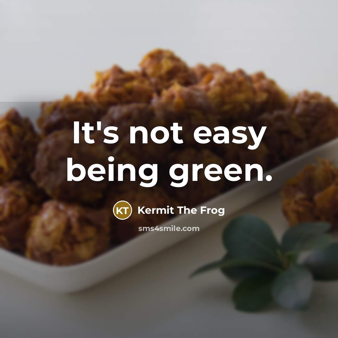 “It's not easy being green.…” quote by Kermit The Frog