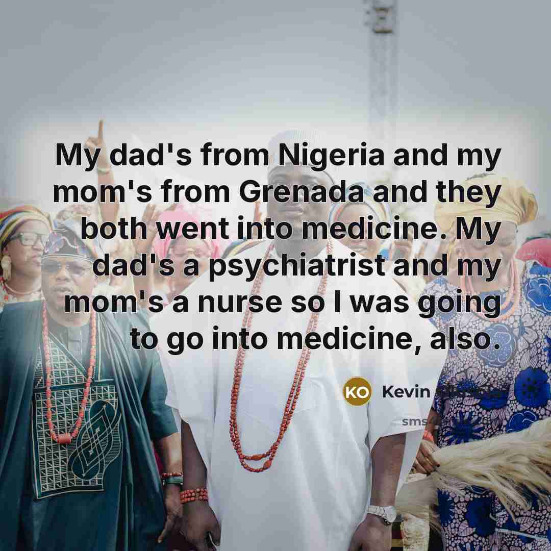“My dad's from Nigeria and my mom's from Grenada and…” quote by Kevin Olusola