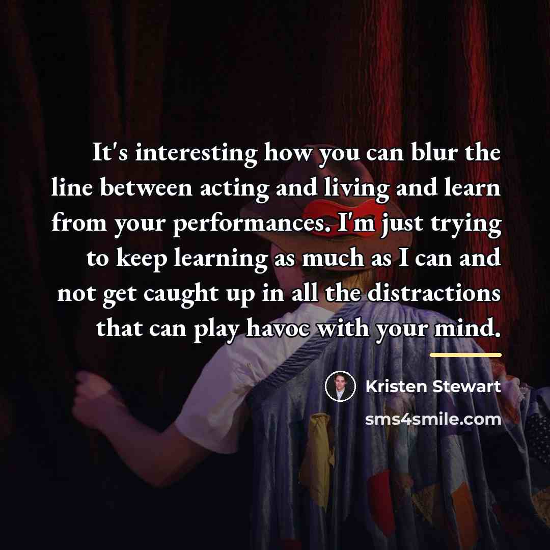 “It's interesting how you can blur the line between acting…” quote by Kristen Stewart