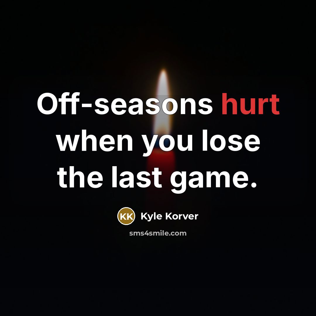 “Off-seasons hurt when you lose the last game.…” quote by Kyle Korver