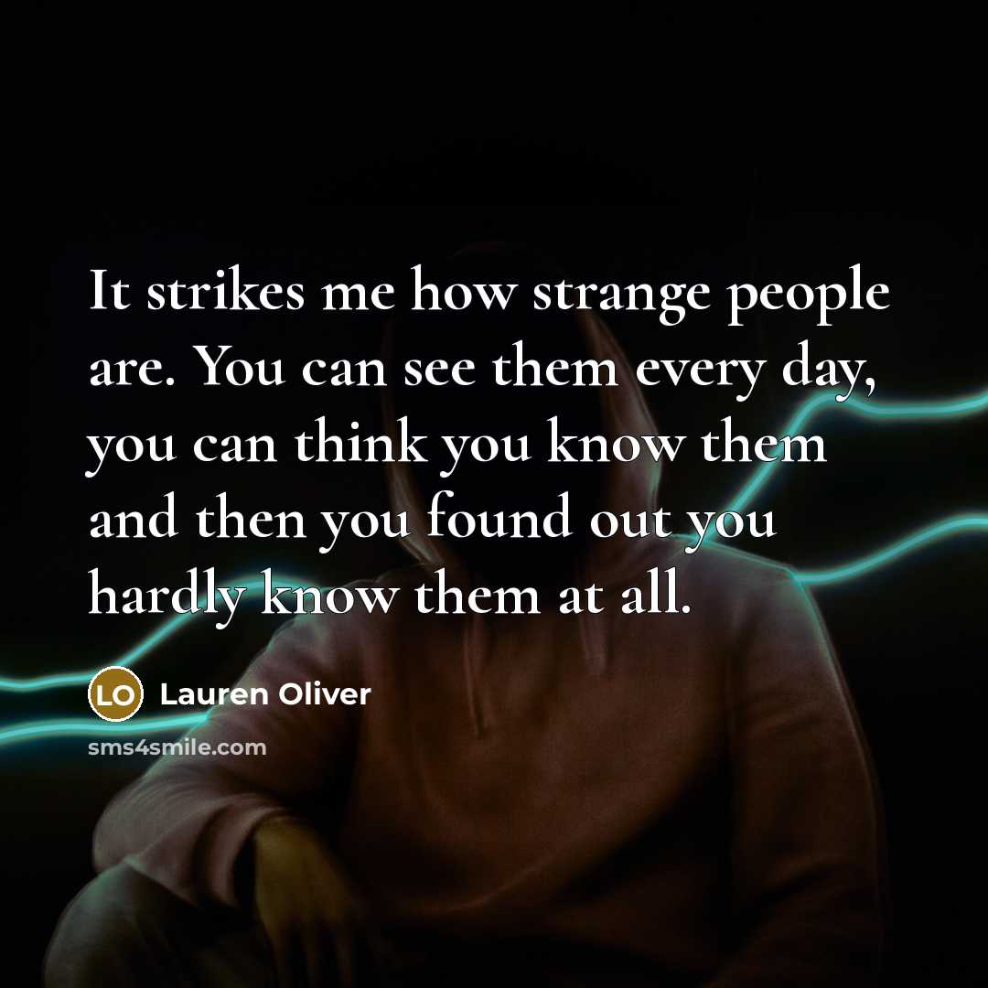 “It strikes me how strange people are. You can see…” quote by Lauren Oliver