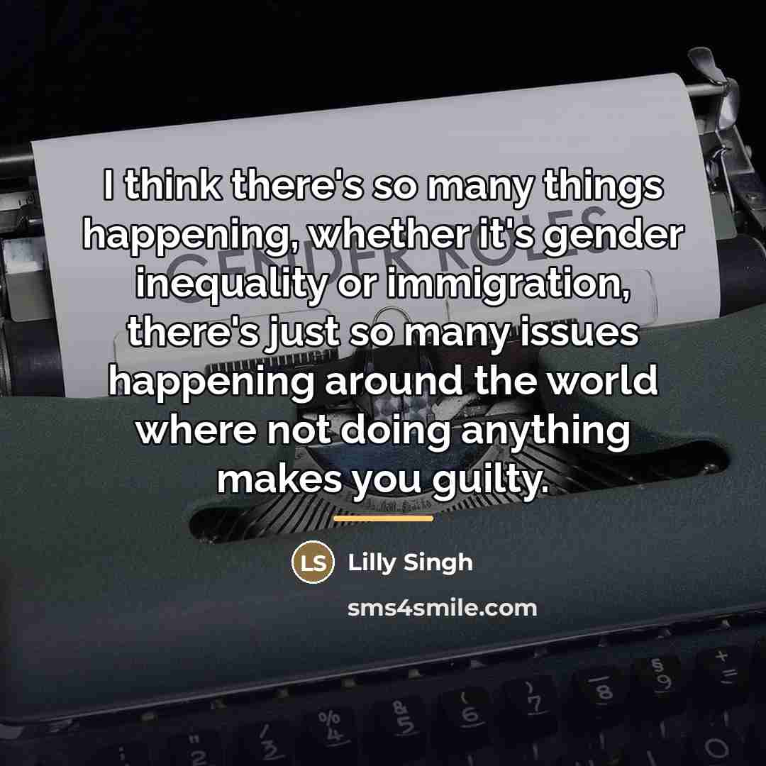 “I think there's so many things happening, whether it's gender…” quote by Lilly Singh