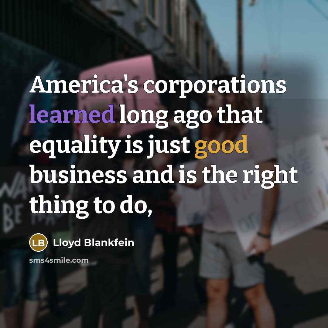 “America's corporations learned long ago that equality is just good…” quote by Lloyd Blankfein