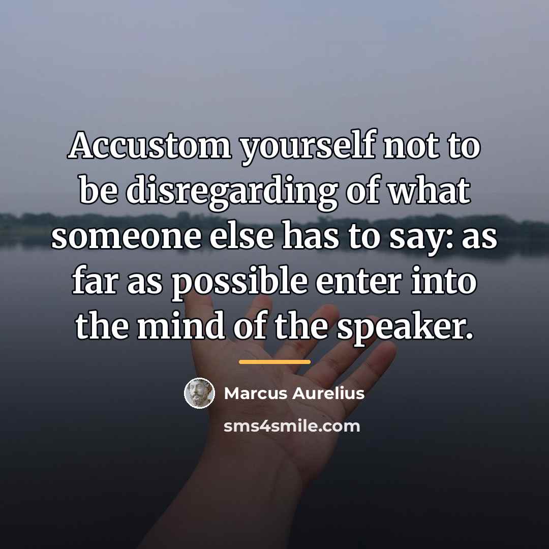 “Accustom yourself not to be disregarding of what someone else…” quote by Marcus Aurelius