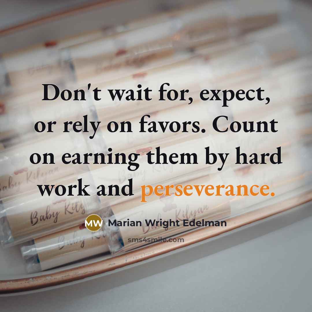 “Don't wait for, expect, or rely on favors. Count on…” quote by Marian Wright Edelman