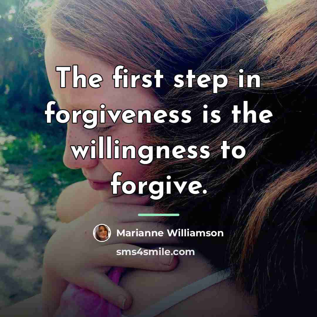 “The first step in forgiveness is the willingness to forgive.…” quote by Marianne Williamson