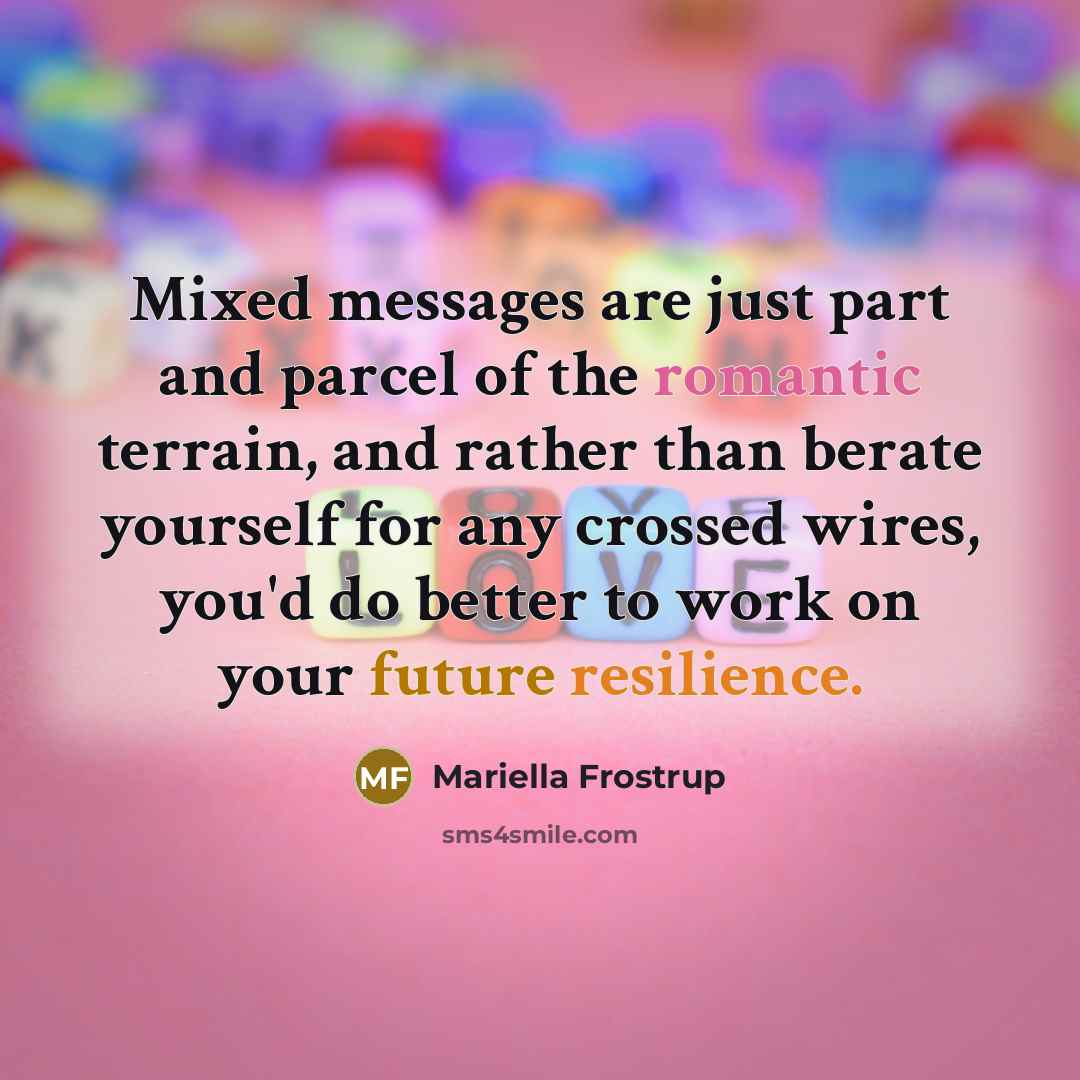 “Mixed messages are just part and parcel of the romantic…” quote by Mariella Frostrup
