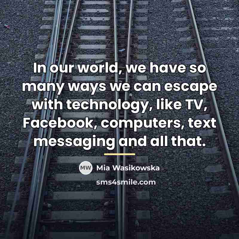 “In our world, we have so many ways we can…” quote by Mia Wasikowska