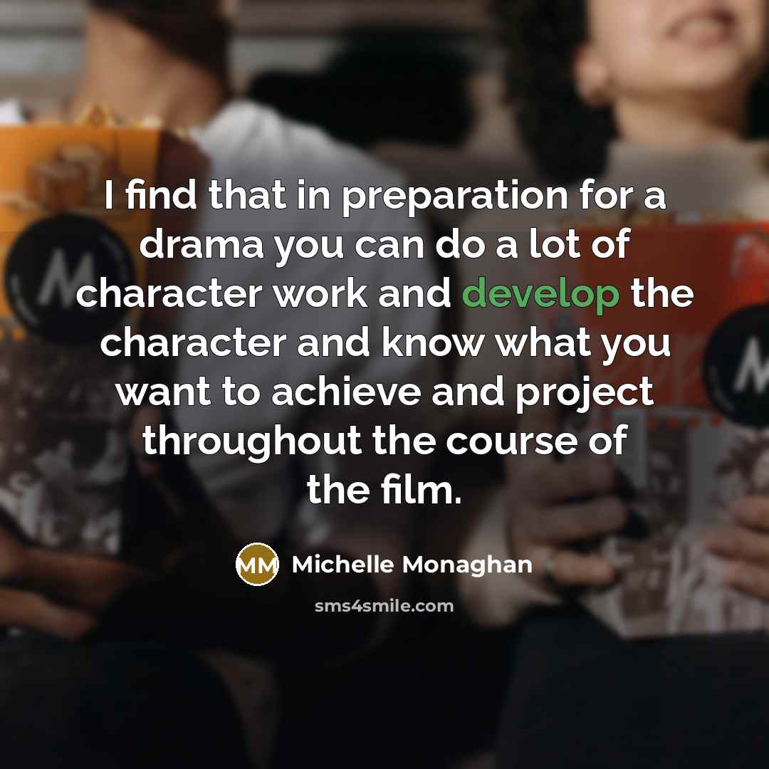 “I find that in preparation for a drama you can…” quote by Michelle Monaghan