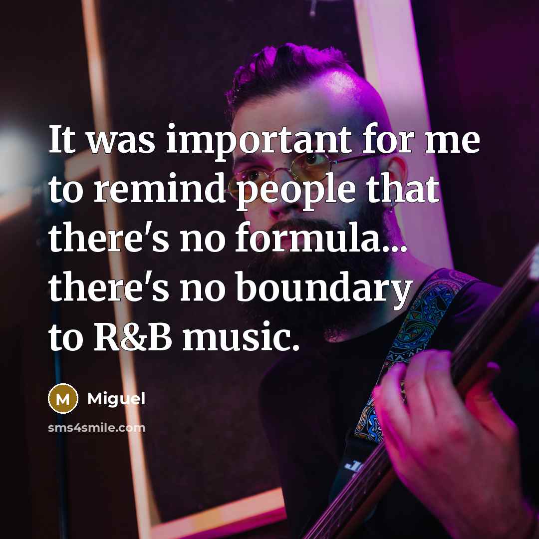 “It was important for me to remind people that there's…” quote by Miguel