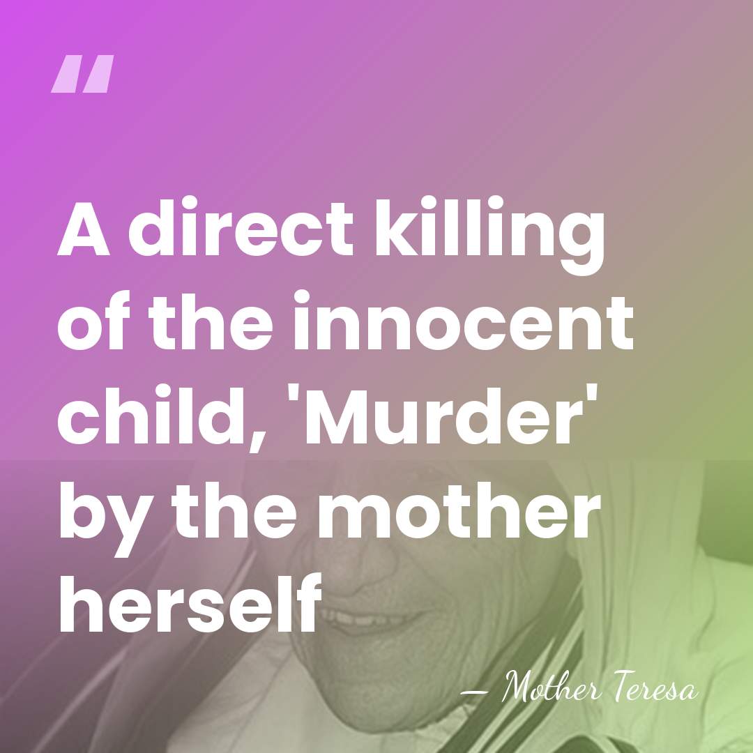 A direct killing of the innocent child, 'Murder' by the mother herself - Mother Teresa