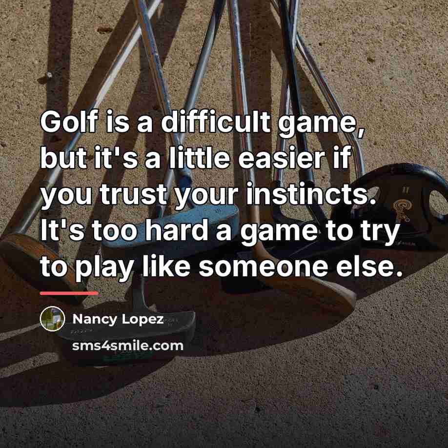 “Golf is a difficult game, but it's a little easier…” quote by Nancy Lopez