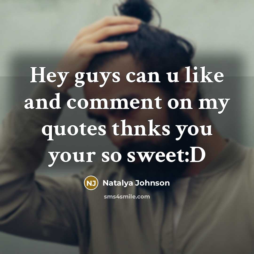 “Hey guys can u like and comment on my quotes…” quote by Natalya Johnson