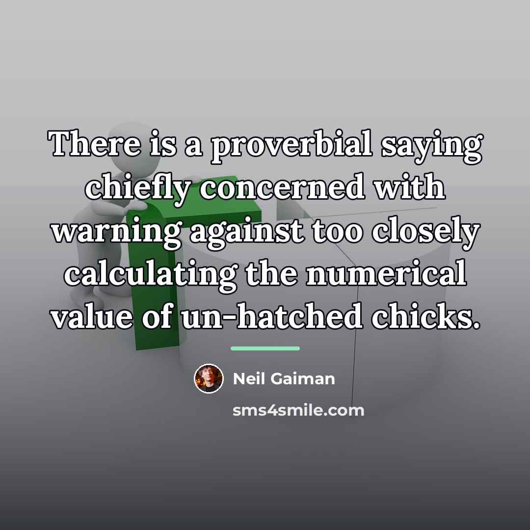 “There is a proverbial saying chiefly concerned with warning against…” quote by Neil Gaiman