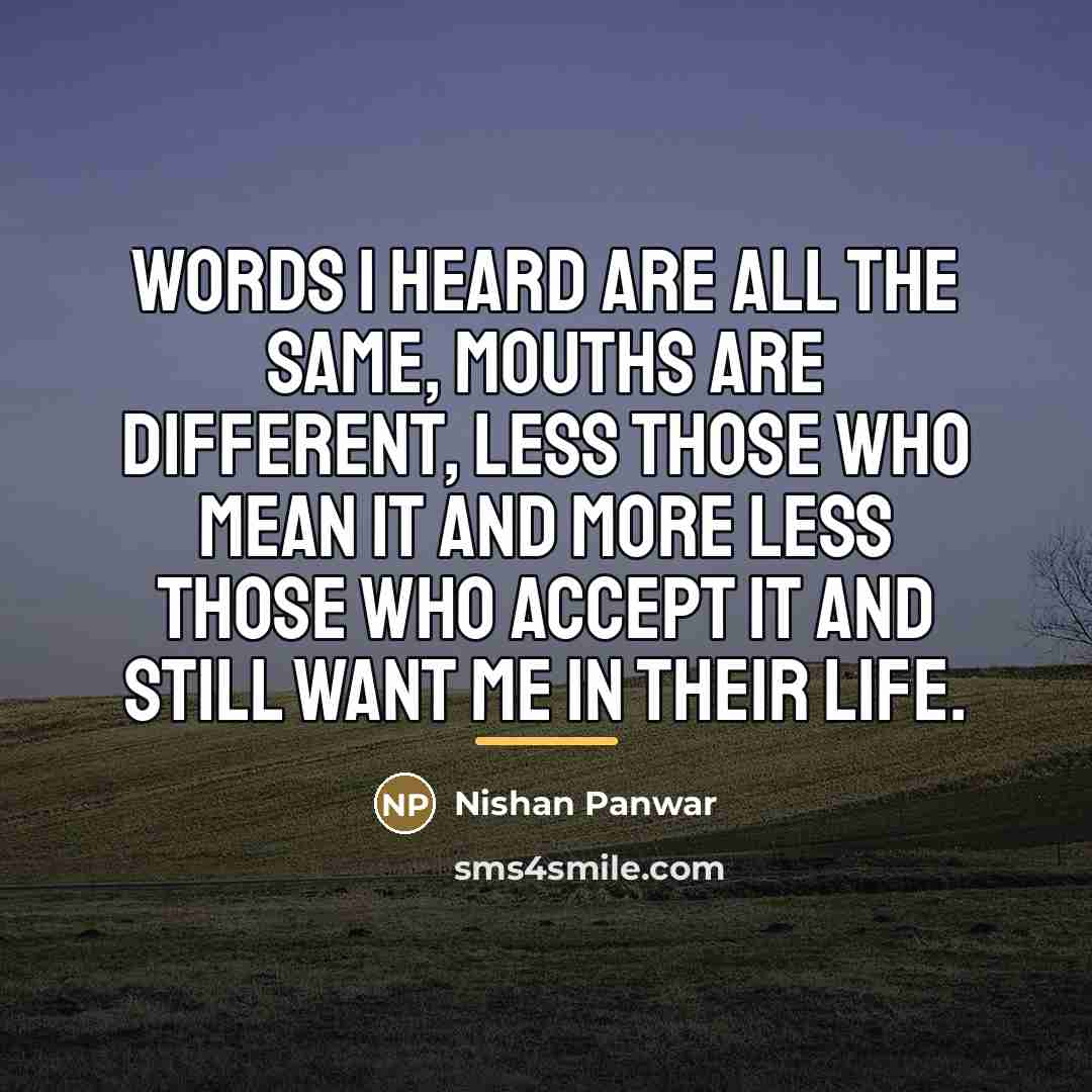 “Words I heard are all the same, mouths are different,…” quote by Nishan Panwar