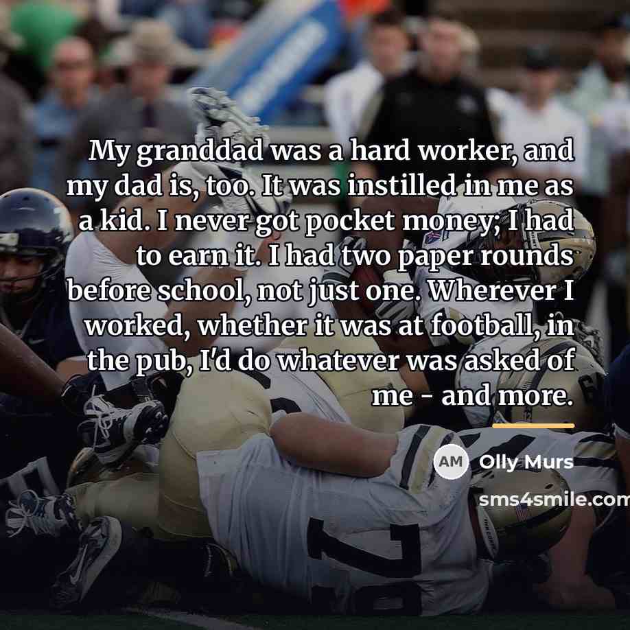 “My granddad was a hard worker, and my dad is,…” quote by Olly Murs