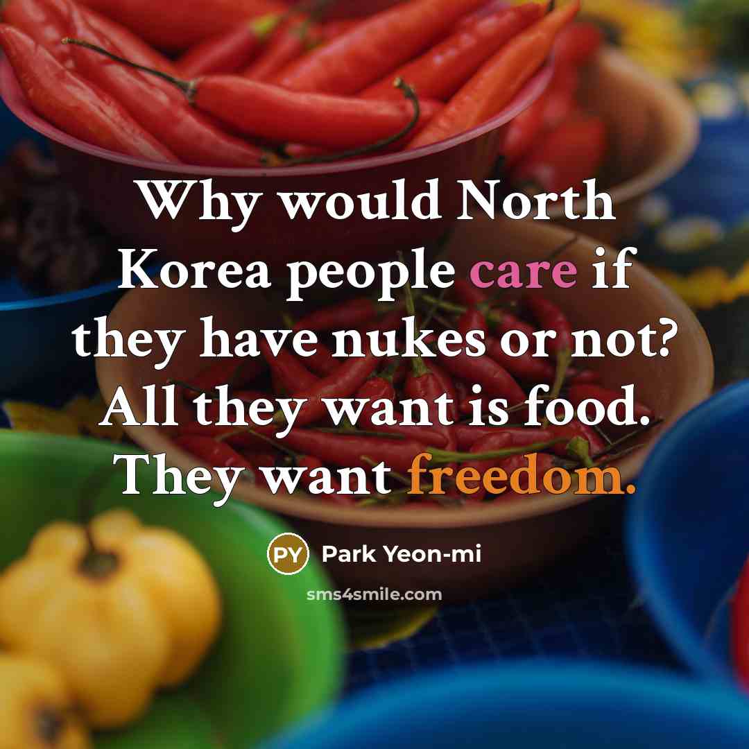 “Why would North Korea people care if they have nukes…” quote by Park Yeon-mi