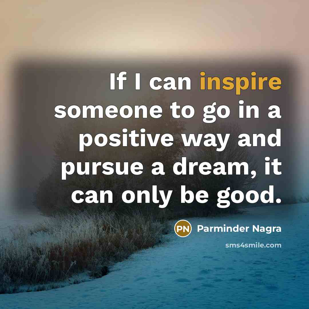 “If I can inspire someone to go in a positive…” quote by Parminder Nagra