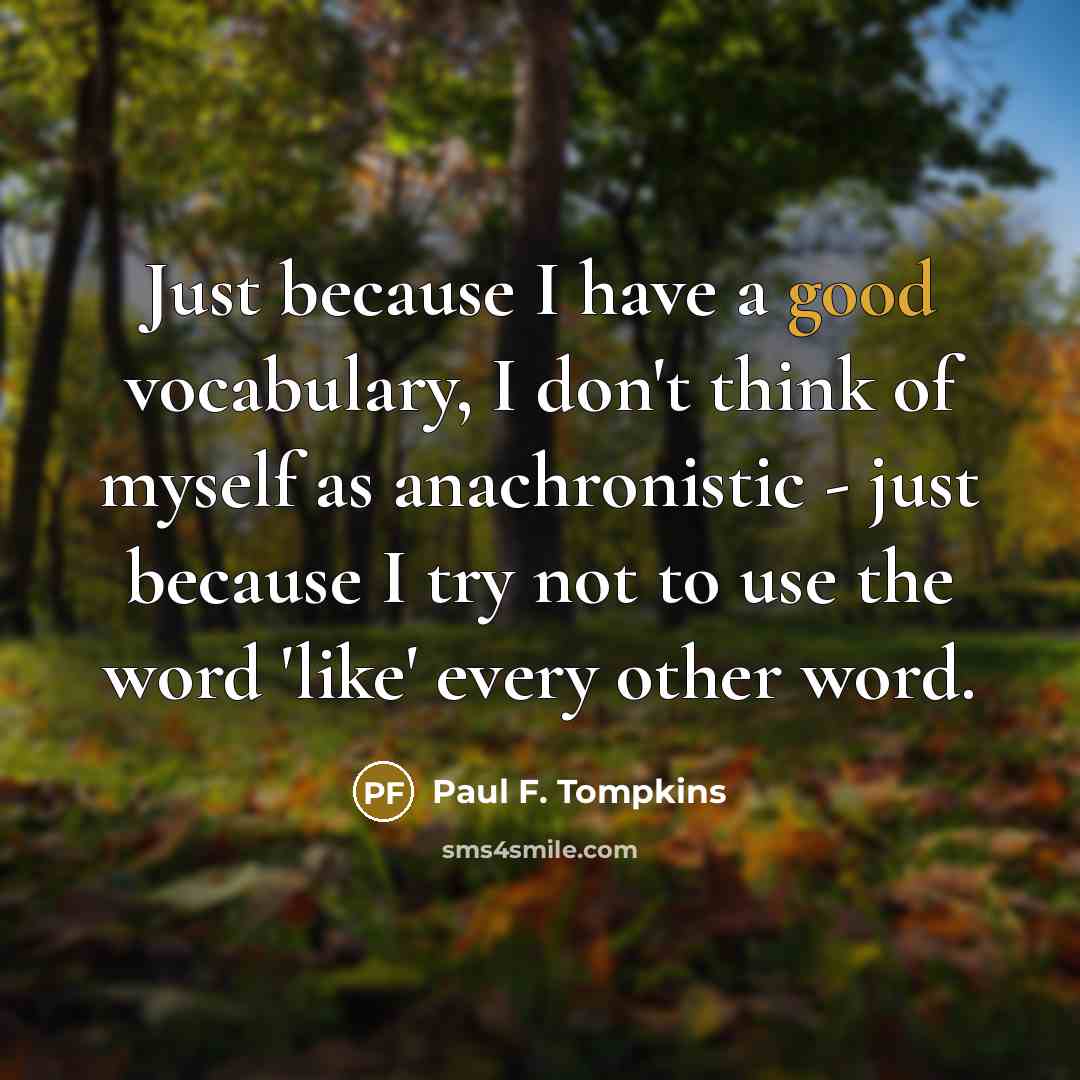 “Just because I have a good vocabulary, I don't think…” quote by Paul F. Tompkins