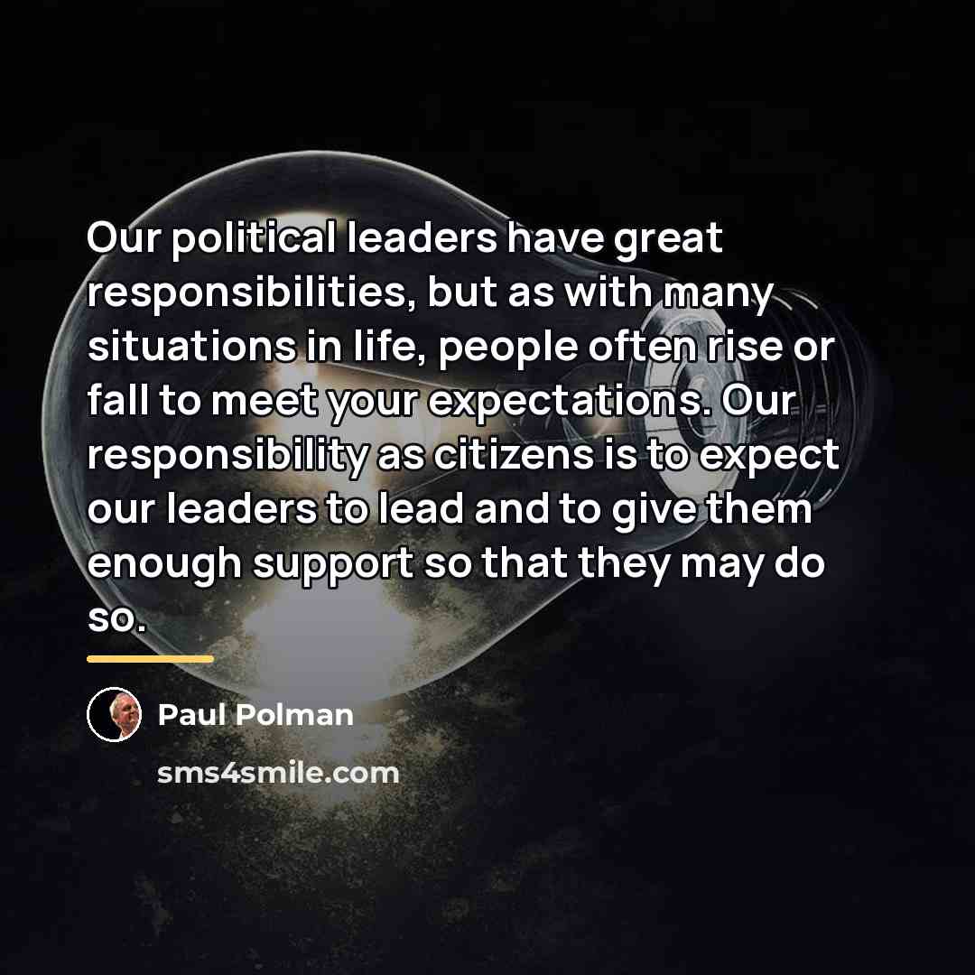 “Our political leaders have great responsibilities, but as with many…” quote by Paul Polman