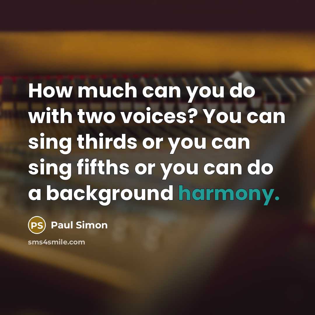 “How much can you do with two voices? You can…” quote by Paul Simon