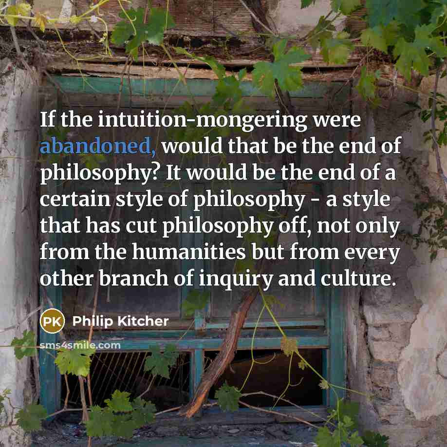 “If the intuition-mongering were abandoned, would that be the end…” quote by Philip Kitcher