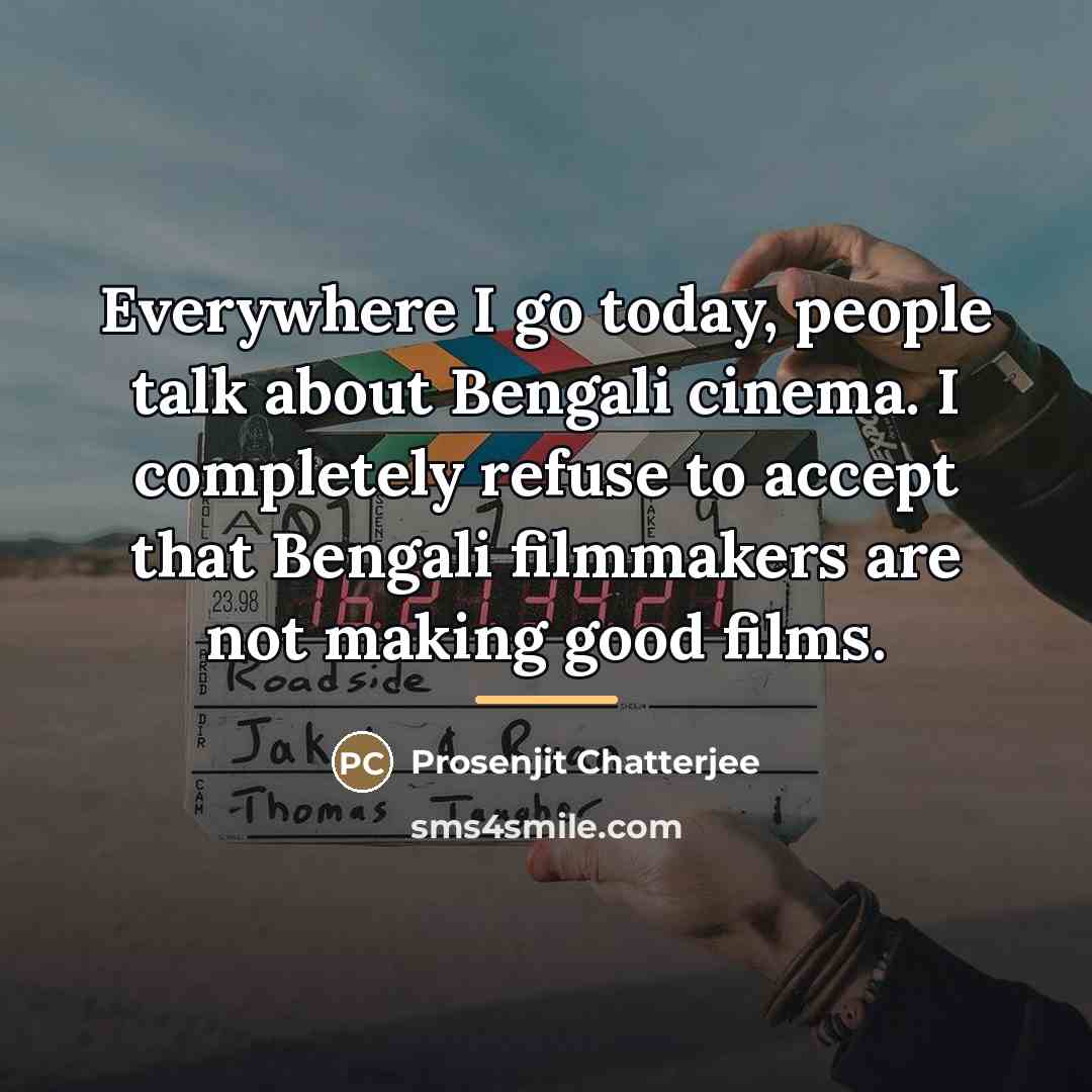 “Everywhere I go today, people talk about Bengali cinema. I…” quote by Prosenjit Chatterjee