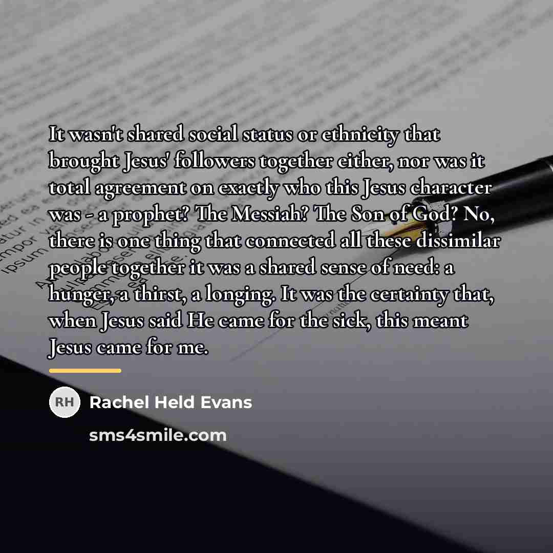 “It wasn't shared social status or ethnicity that brought Jesus'…” quote by Rachel Held Evans