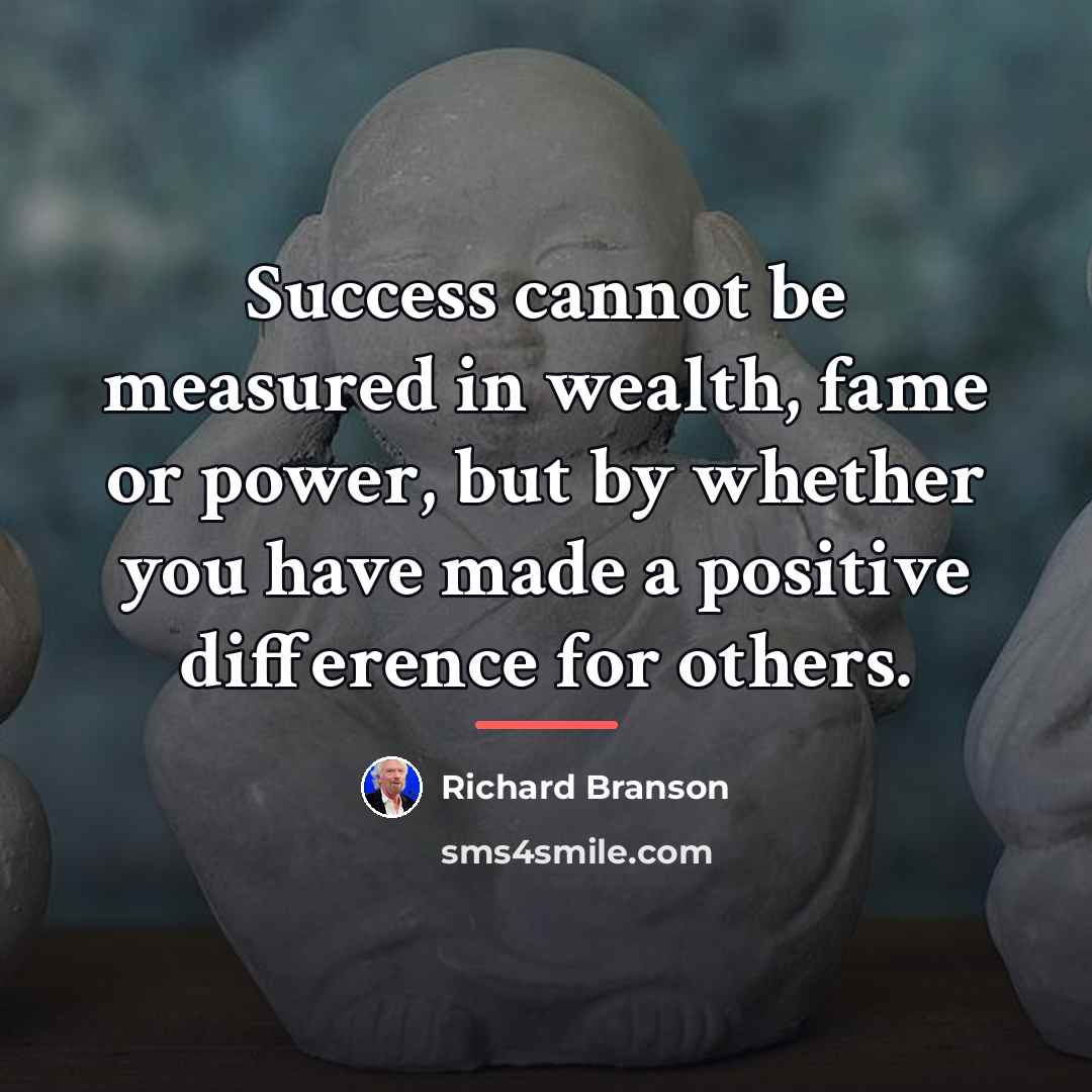 “Success cannot be measured in wealth, fame or power, but…” quote by Richard Branson