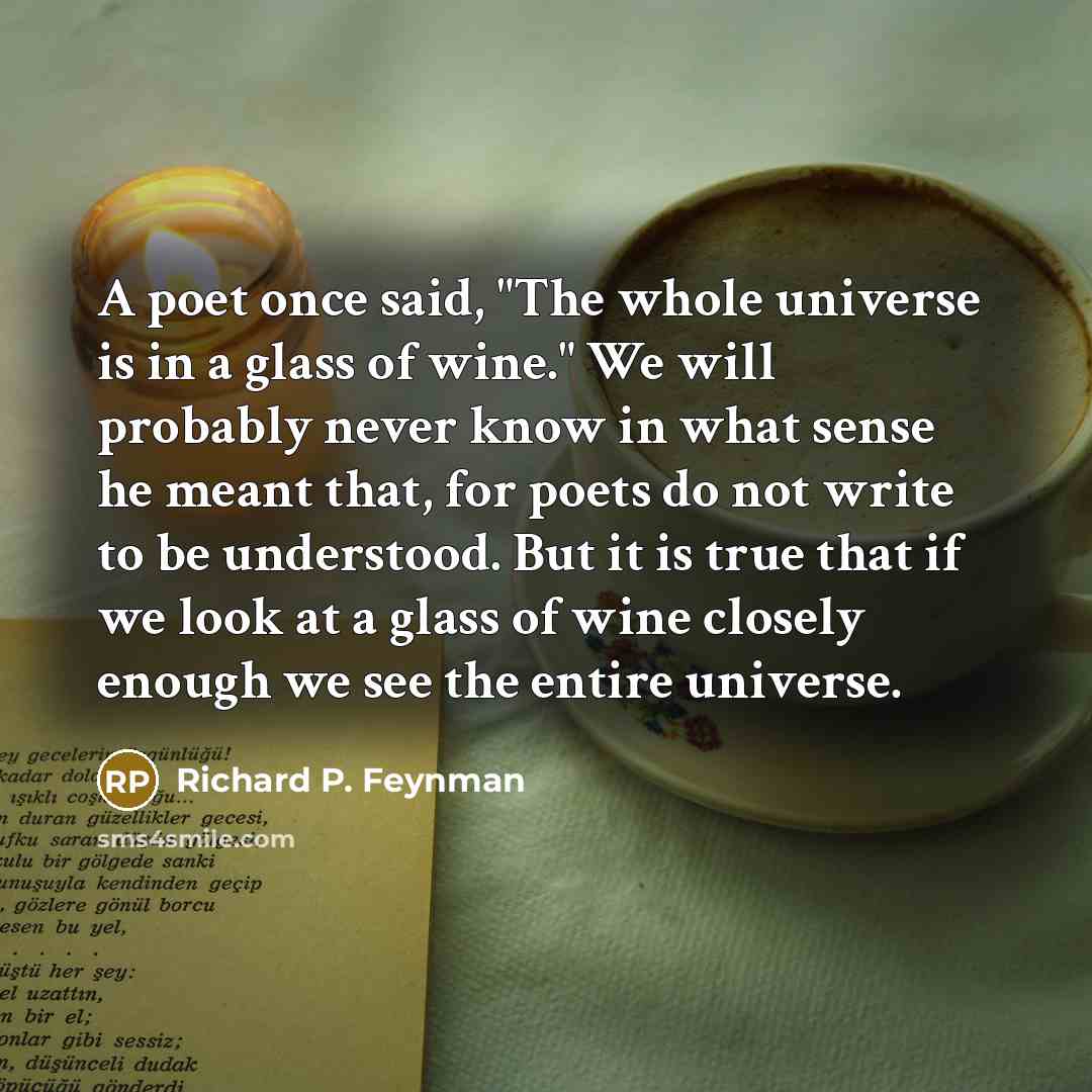 “A poet once said, "The whole universe is in a…” quote by Richard P. Feynman