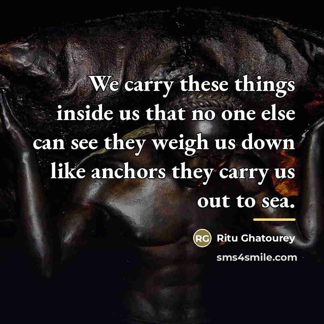 “We carry these things inside us that no one else…” quote by Ritu Ghatourey