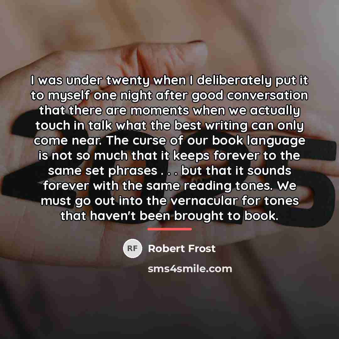 “I was under twenty when I deliberately put it to…” quote by Robert Frost