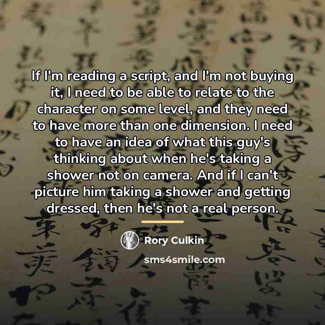 “If I'm reading a script, and I'm not buying it,…” quote by Rory Culkin
