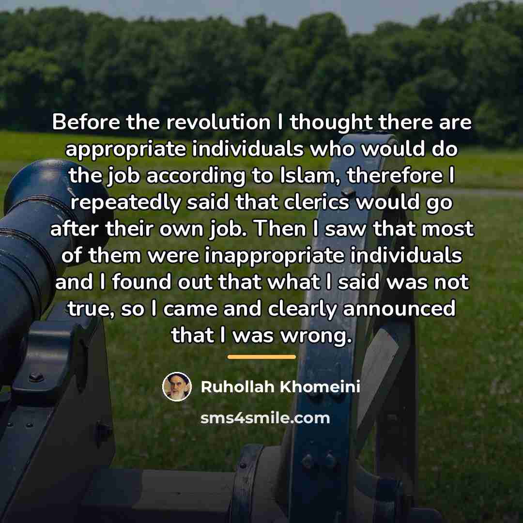 “Before the revolution I thought there are appropriate individuals who…” quote by Ruhollah Khomeini