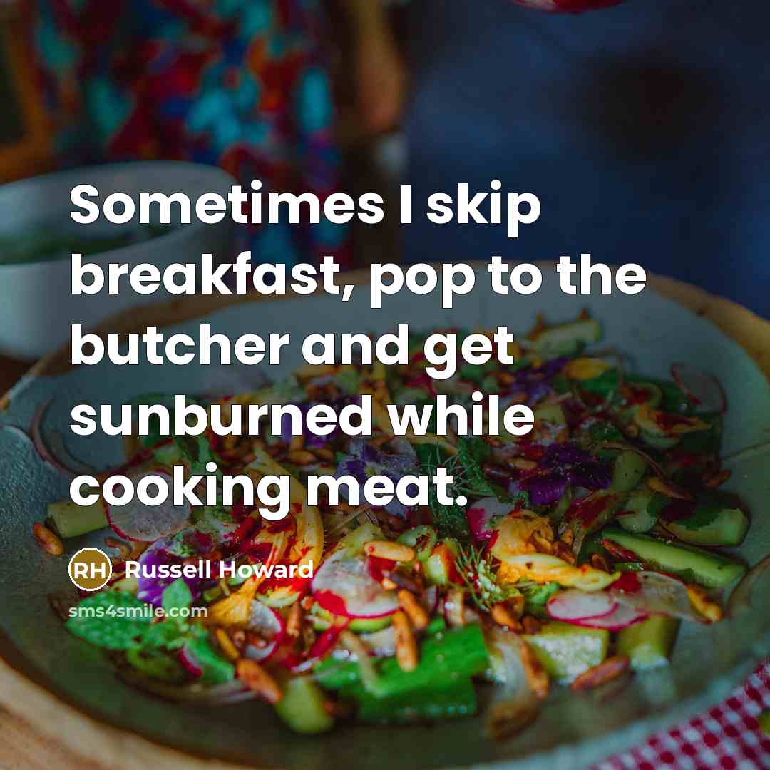 “Sometimes I skip breakfast, pop to the butcher and get…” quote by Russell Howard