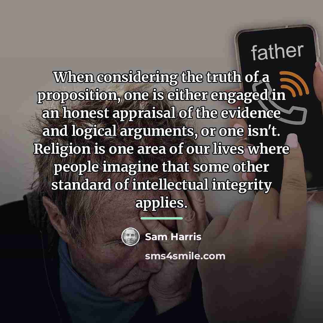 “When considering the truth of a proposition, one is either…” quote by Sam Harris