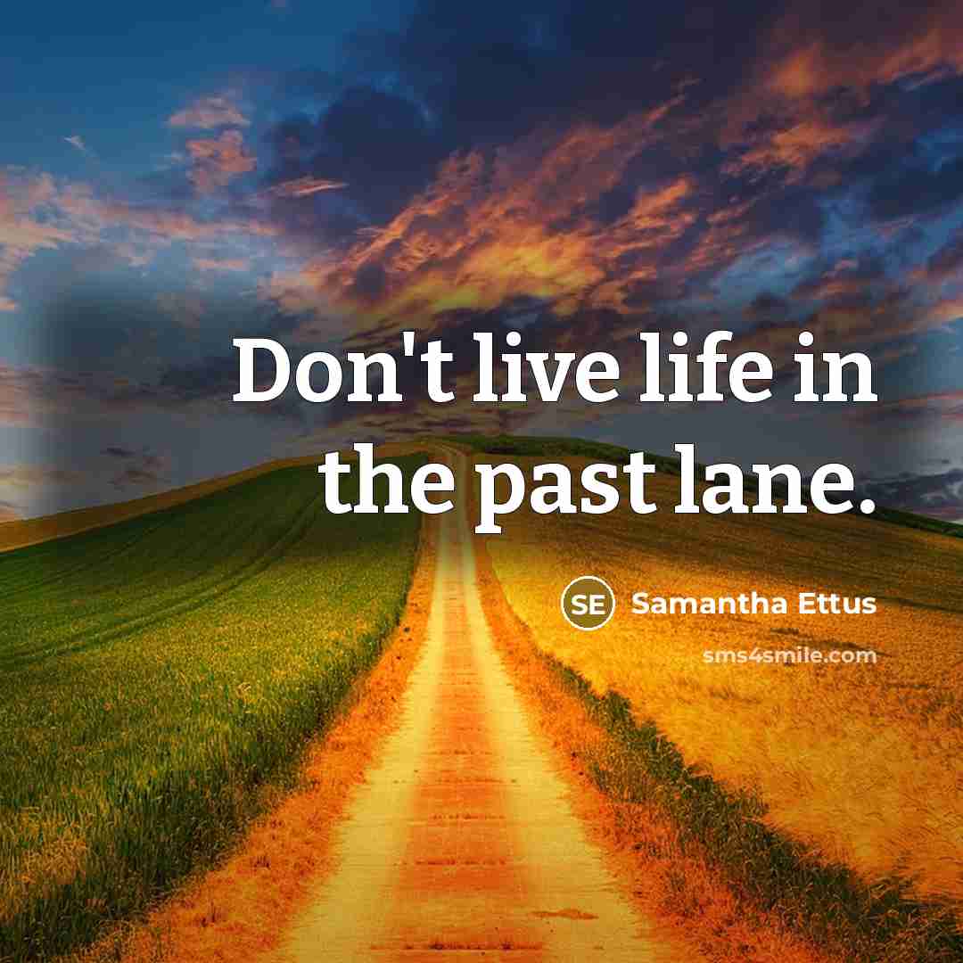 “Don't live life in the past lane.…” quote by Samantha Ettus